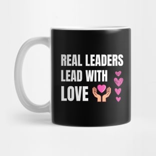 Real Leaders Lead With Love Mug